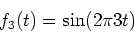 \begin{displaymath}
f_3(t) = \sin (2 \pi 3 t)
\end{displaymath}