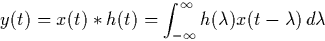 \begin{displaymath}
y(t) = x(t) \ast h(t) = \int_{-\infty}^{\infty}
h(\lambda) x(t - \lambda) \, d \lambda\end{displaymath}