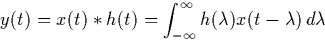 \begin{displaymath}
y(t) = x(t) \ast h(t) = \int_{-\infty}^{\infty} 
h(\lambda) x(t - \lambda) \, d \lambda\end{displaymath}