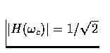 $\vert H(\omega_c)\vert = 1 / \sqrt{2}$