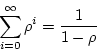 \begin{displaymath}\sum_{i=0}^{\infty} \rho^i = \frac{1}{1-\rho} \end{displaymath}