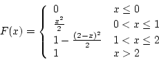 \begin{displaymath}F(x) = \left\{ \begin{array}{ll}
0 & x \le 0 \\
\frac{x^2}...
...{(2-x)^2}{2} & 1 < x \le 2 \\
1 & x > 2
\end{array} \right.
\end{displaymath}