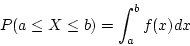 \begin{displaymath}P(a \le X \le b) = \int_a^b f(x) dx \end{displaymath}