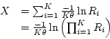 \begin{displaymath}\begin{array}{ll}
X & = \sum_{i=1}^K \frac{-1}{K\theta} \ln ...
...{K\theta} \ln \left( \prod_{i=1}^K R_i \right)\\
\end{array} \end{displaymath}