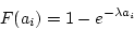 \begin{displaymath}F(a_i) = 1 - e^{-\lambda a_i} \end{displaymath}