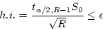 \begin{displaymath}h.i. = \frac{t_{\alpha/2,R-1} S_0} {\sqrt{R}} \le \epsilon \end{displaymath}