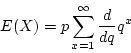 \begin{displaymath}E(X) = p \sum_{x=1}^\infty \frac{d}{dq} q^x \end{displaymath}