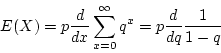 \begin{displaymath}E(X) = p \frac{d}{dx} \sum_{x=0}^\infty q^x = p \frac{d}{dq} \frac{1}{1-q}\end{displaymath}