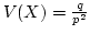 $V(X) = \frac{q}{p^2}$