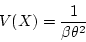 \begin{displaymath}V(X) = \frac{1}{\beta \theta^2} \end{displaymath}