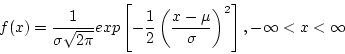 \begin{displaymath}f(x) = \frac{1}{\sigma \sqrt{2 \pi}} exp\left[ - \frac{1}{2} ...
...eft(\frac{x-\mu}{\sigma}\right)^2\right], -\infty < x < \infty \end{displaymath}