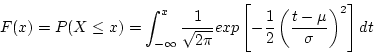 \begin{displaymath}F(x) = P(X \le x) = \int_{-\infty}^x \frac{1}{\sqrt{2\pi}} ex...
...\frac{1}{2}
\left( \frac{t - \mu}{\sigma} \right)^2 \right] dt \end{displaymath}