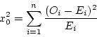 \begin{displaymath}x_0^2 = \sum_{i=1}^n \frac{(O_i - E_i)^2} {E_i} \end{displaymath}