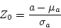 \begin{displaymath}Z_0 = \frac{a - \mu_a}{\sigma_a} \end{displaymath}