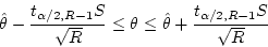 \begin{displaymath}\hat{\theta} - \frac{t_{\alpha/2,R-1} S}{\sqrt{R}} \le \theta \le
\hat{\theta} + \frac{t_{\alpha/2,R-1} S}{\sqrt{R}} \end{displaymath}