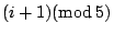 $(i + 1) ({\rm mod}
\: 5)$