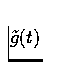 $\tilde{g}(t)$