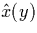 $\hat{x}(y)$
