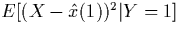 $E[(X-\hat{x}(1))^2 \vert Y=1]$
