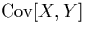 ${\rm Cov} [ X, Y ]$