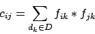 \begin{displaymath}c_{ij} = \sum_{d_k \in D} f_{ik} * f_{jk} \end{displaymath}