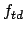 $f_{td}$