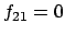 $f_{21} = 0$