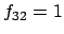 $f_{32} = 1$