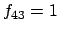 $f_{43} = 1$