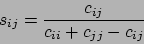 \begin{displaymath}s_{ij} = \frac{c_{ij}} {c_{ii} + c_{jj} - c_{ij}} \end{displaymath}