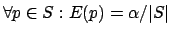 $\forall p \in S: E(p) = \alpha / \vert S\vert$