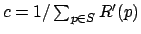 $c = 1 / \sum_{p \in S} R'(p) $