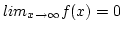 $lim_{x \rightarrow \infty}f(x) = 0$