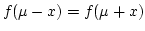 $f(\mu - x) = f(\mu + x)$