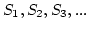 $S_1,
S_2, S_3, ...$