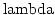 ${\rm lambda}$