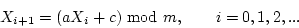 \begin{displaymath}X_{i+1} = (a X_i + c) ~ {\rm mod} ~ m, ~~~~~~ i = 0, 1, 2, ... \end{displaymath}