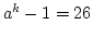 $a^k - 1 = 26$