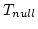 $T_{null}$