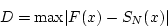 \begin{displaymath}D = {\rm max} \vert F(x) - S_N (x) \vert \end{displaymath}