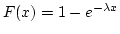$F(x) = 1 - e^{-\lambda x}$