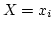 $X = x_i$