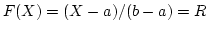 $F(X) = (X - a)/(b - a) = R$