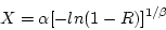 \begin{displaymath}X = \alpha [ -ln (1 - R)]^{1/\beta} \end{displaymath}