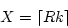 \begin{displaymath}X = \lceil Rk \rceil \end{displaymath}