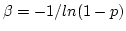 $\beta = -1/ln(1-p)$