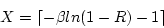 \begin{displaymath}X = \lceil -\beta ln(1-R) - 1 \rceil \end{displaymath}