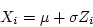 \begin{displaymath}X_i = \mu + \sigma Z_i \end{displaymath}