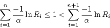 \begin{displaymath}\sum_{i=1}^n \frac{-1}{\alpha} \ln R_i \le 1 <
\sum_{i=1}^{n+1} \frac{-1}{\alpha} \ln R_i \end{displaymath}