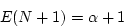 \begin{displaymath}E(N+1) = \alpha + 1 \end{displaymath}